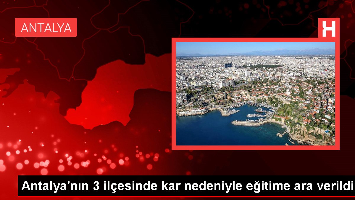 Antalya’nın iki ilçesinde kar nedeniyle eğitime ara verildi