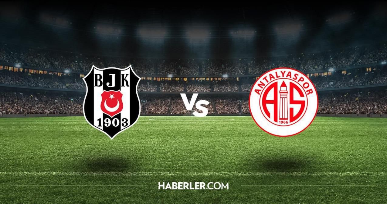 Beşiktaş -Antalyaspor maçı ne zaman, saat kaçta ve hangi kanalda? Beşiktaş -Antalyaspor maçı ilk 11 leri belli oldu mu?