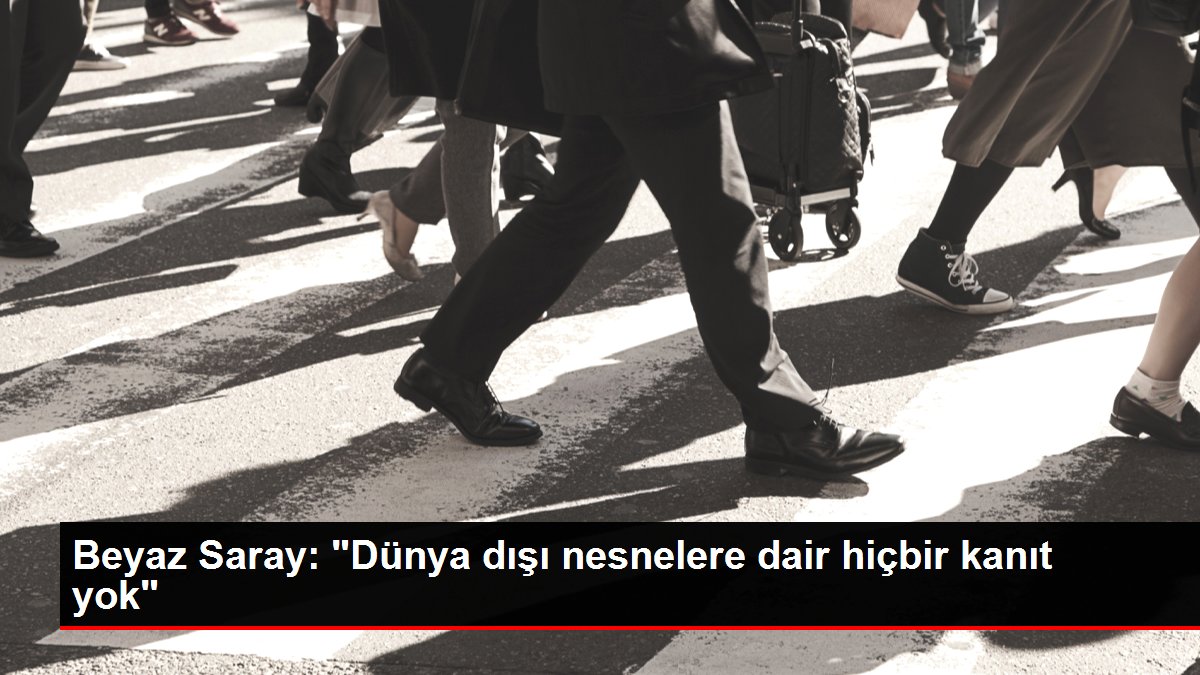Beyaz Saray: “Dünya dışı nesnelere dair hiçbir kanıt yok”