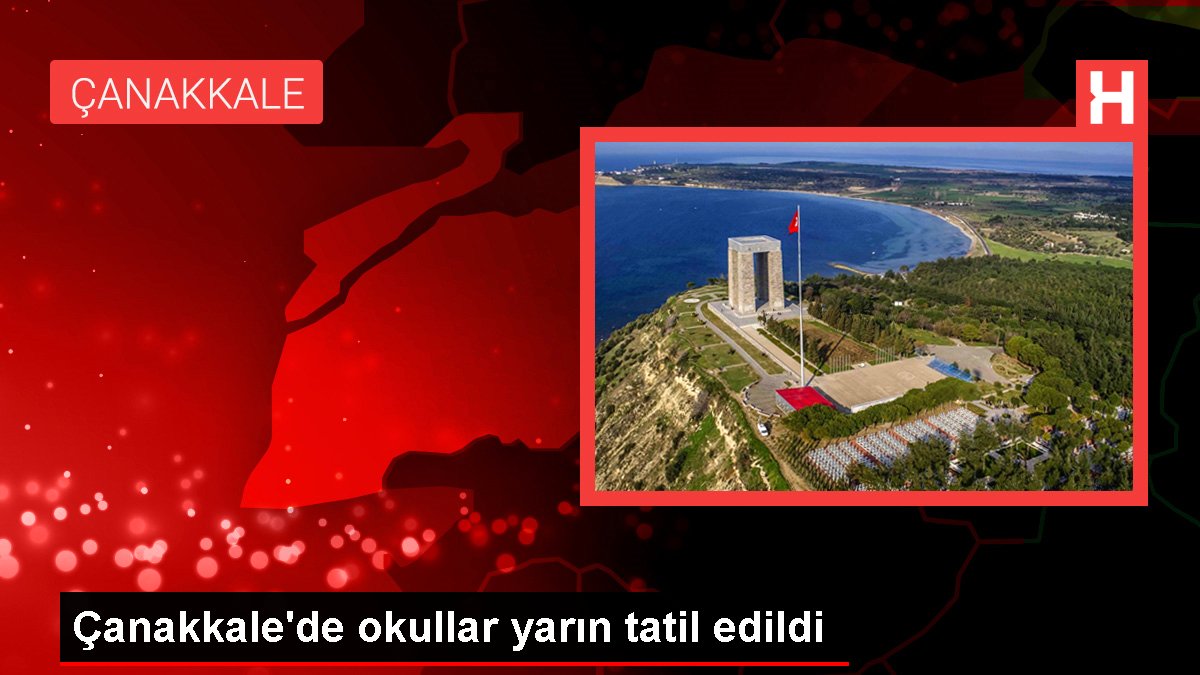 Çanakkale’de okullar yarın tatil edildi