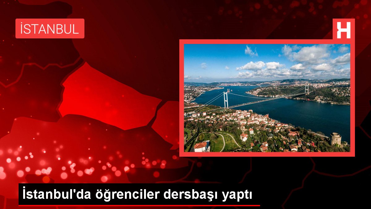 İstanbul’da öğrenciler dersbaşı yaptı