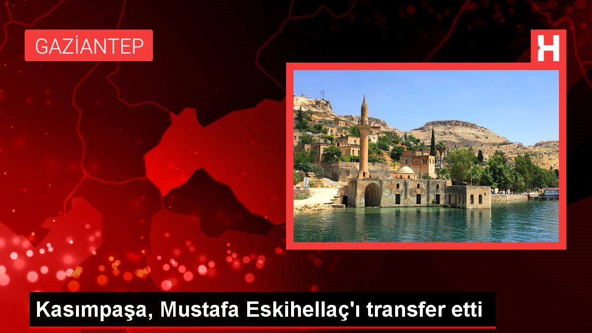 Kasımpaşa, Mustafa Eskihellaç’ı transfer etti