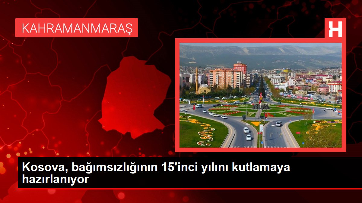 Kosova, bağımsızlığının 15’inci yılını kutlamaya hazırlanıyor