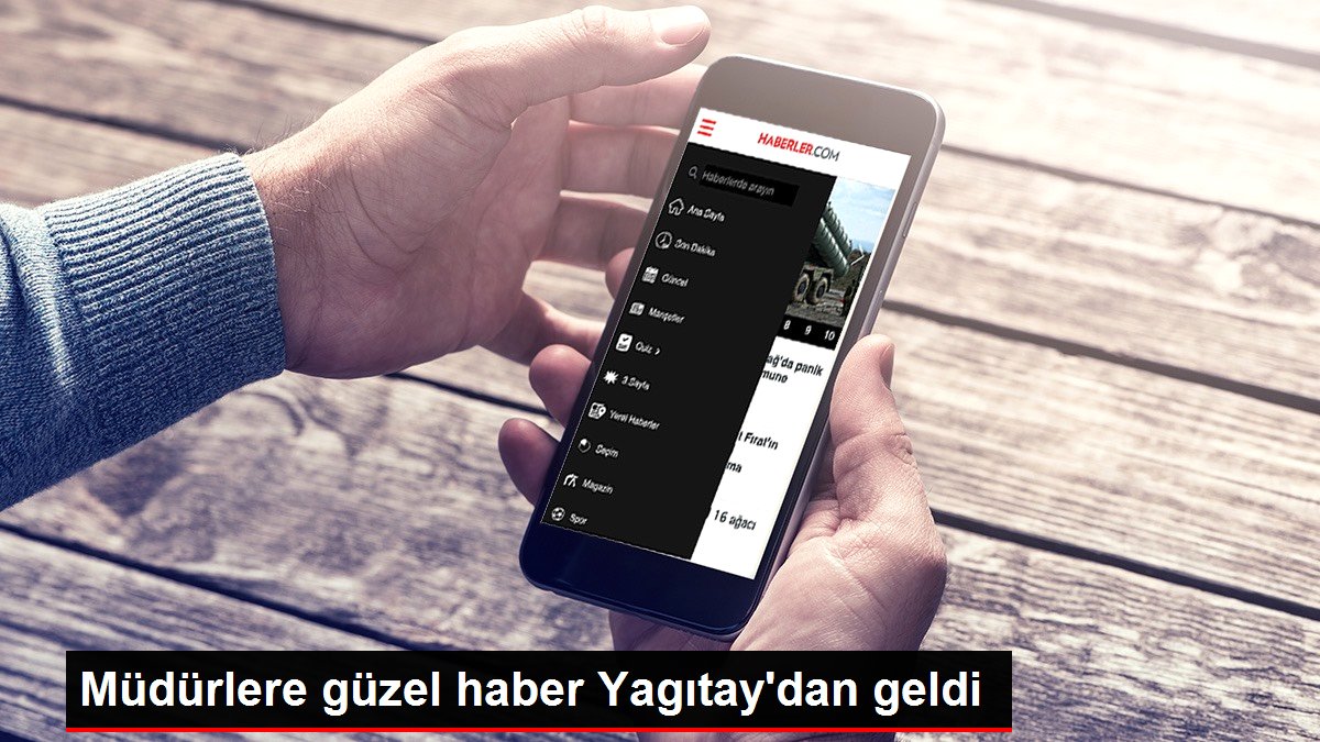Müdürlere güzel haber Yagıtay’dan geldi