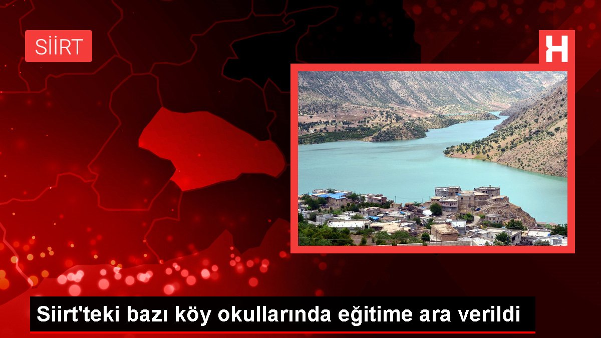 Siirt’teki bazı köy okullarında eğitime ara verildi