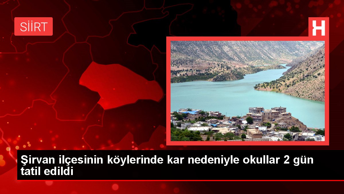 Şirvan ilçesinin köylerinde kar nedeniyle okullar 2 gün tatil edildi