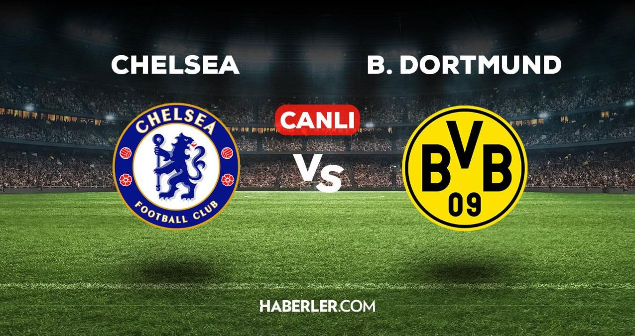 Chelsea Dortmund maçı CANLI izle! Chelsea Dortmund maçı canlı yayın izle! Chelsea Dortmund nereden, nasıl izlenir?