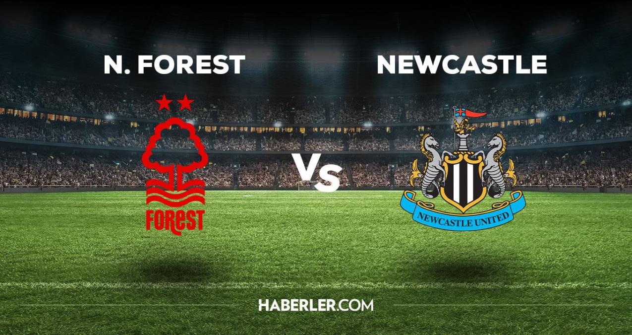 Nottingham Forest – Newcastle maçı ne zaman, saat kaçta, hangi kanalda? Nottingham Forest – Newcastle maçı saat kaçta başlayacak, nerede yayınlanacak?