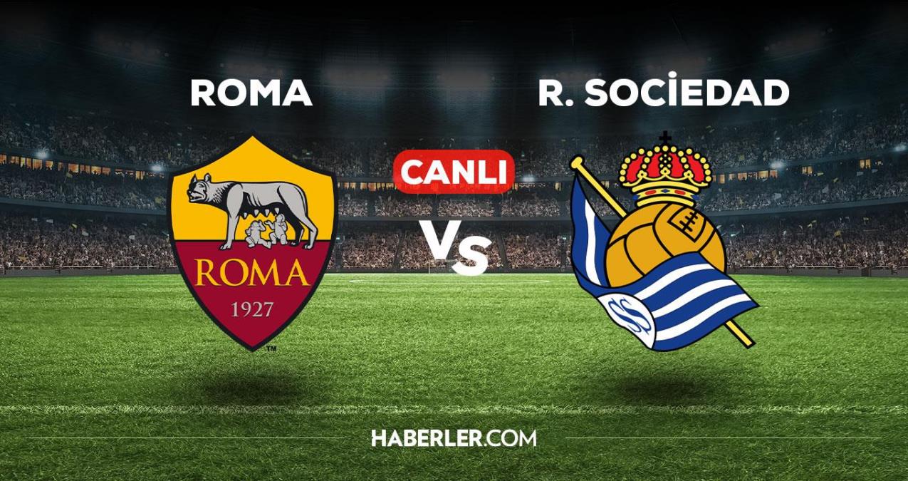 Roma Real Sociedad maçı CANLI izle! Roma Real Sociedad maçı canlı yayın izle! Roma Real Sociedad nereden, nasıl izlenir?